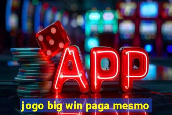 jogo big win paga mesmo